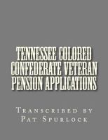 Tennessee Colored Confederate Veteran Pension Applications 1479387169 Book Cover