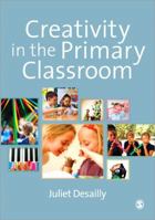 Creativity in the Primary Classroom 1473912563 Book Cover