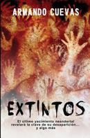 Extintos: El Ultimo Yacimiento Neandertal Revelara La Clave de Su Desaparicion... y Algo Mas. 1973783576 Book Cover