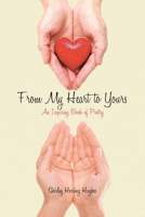 From My Heart to Yours: An Inspiring Book of Poetry 1098023390 Book Cover