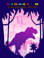 Dinosaur Coloring Book: Fantastic Dinosaur Coloring Book Great Gift for Boys, Girls, Toddlers, Preschoolers, Kids 3-8, 6-8 B084DGX1DV Book Cover