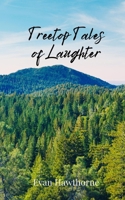 Treetop Tales of Laughter 1805675990 Book Cover