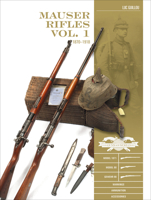 Mauser Rifles, Vol. 1: 1870-1918 0764360620 Book Cover