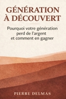 Génération Découvert: Le guide lucide des finances personnelles pour ceux qui partent de loin — PEA, assurance-vie, ETF et stratégies concrètes pour 50, 200 ou 500 €/mois (French Edition) B0GWWN69JL Book Cover