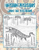 Dinosauro Mosasaurs - Libro da colorare (Italian Edition) B087SD4YPL Book Cover