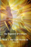 The Tapestry of Eternity Book 1: The Light Woven In B0FDLDB51B Book Cover