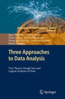 Three Approaches to Data Analysis: Test Theory, Rough Sets and Logical Analysis of Data 3642286666 Book Cover