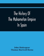 The History of the Mahometan Empire in Spain 9354442382 Book Cover