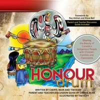 The Honour Drum: Sharing the Beauty of Canada's Indigenous People with Children, Families and Classrooms 1927355648 Book Cover