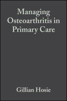 Managing Osteoarthritis in Primary Care 0632053534 Book Cover