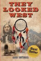 They Looked West: A Western Action Adventure Novel 0692922717 Book Cover