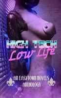 High Tech / Low Life: An Easytown Novels Anthology 1981721134 Book Cover