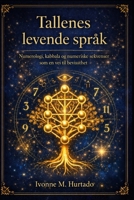 Tallenes levende språk: Numerologi, kabbala og numeriske sekvenser som en vei til bevissthet (Norwegian Bokmal Edition) B0GG4FTGWP Book Cover
