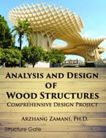 Analysis and Design of Wood Structures: Comprehensive Design Project 1948135035 Book Cover