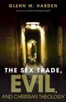 The Sex Trade, Evil, and Christian Theology 1498223834 Book Cover