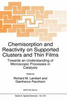Chemisorption and Reactivity on Supported Clusters and Thin Films:: Towards an Understanding of Microscopic Processes in Catalysis 0792344480 Book Cover