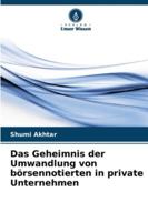 Das Geheimnis der Umwandlung von börsennotierten in private Unternehmen (German Edition) 6208885582 Book Cover