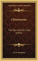 Clemenceau: The Man And His Time 1164067435 Book Cover