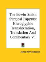 The Edwin Smith Surgical Papyrus: Hieroglyphic Transliteration, Translation And Commentary V1 1162924330 Book Cover