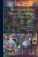 Supplement Au Traité Chimique De L'air Et Du Feu... 1021871729 Book Cover