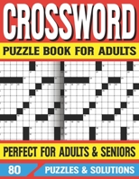 Crossword Puzzle Book For Adults: Challenging Puzzle Games for Adults And Seniors With Solutions B093K5J28K Book Cover