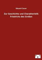 Zur Geschichte Und Charakteristik Friedrichs Des Grossen 3863829972 Book Cover