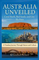 AUSTRALIA UNVEILED: Coral Reefs, Red Sands, and City Skylines B0G3SSCCVL Book Cover
