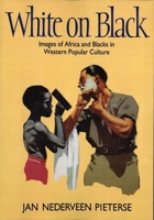 White on Black: Images of Africa and Blacks in Western Popular Culture 0300063113 Book Cover