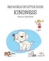 Kindness: Big World of Little Dude 0996794301 Book Cover