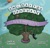 On The Day You Graduate : It's Time to Fly 0960129901 Book Cover