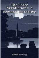 The Peace Negotiations: A Personal Narrative (Cram Edition) 1026111854 Book Cover