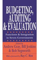 Budgeting, Auditing, and Evaluation: Functions and Integration in Seven Governments (Comparative Policy Analysis) 0765807246 Book Cover