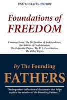 Foundations of Freedom: Common Sense, The Declaration of Independence, The Articles of Confederation, The Federalist Papers, The U.S. Constitution 1604592702 Book Cover