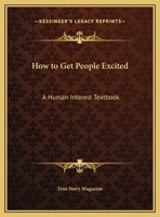 How to Get People Excited: A Human Interest Textbook 1432599186 Book Cover