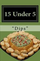 15 Under 5 Vol.I: 15 Dips in Less Than 5 Minutes 1490416129 Book Cover