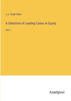 A Selection of Leading Cases in Equity: Vol. I 3382311046 Book Cover