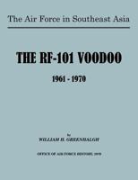 The Air Force in Southeast Asia: The RF-101 Voodoo, 1961-1970 1780396503 Book Cover