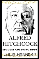 Alfred Hitchcock Success Coloring Book: An English Film Director and Producer (2019) 1698981244 Book Cover