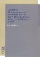 Analytical Bibliography of the Prehistory and the Early Dynastic Period of Egypt and Northern Sudan (Egyptian Prehistory Monographs) 9061866839 Book Cover