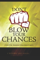 DON'T BLOW YOUR CHANCES: B087H8WCB8 Book Cover