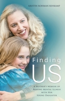 Finding Us: A Mother’s Memoir of Braving Mental Illness with her Young Daughter 1639885250 Book Cover