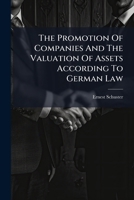 The Promotion of Companies and the Valuation of Assets According to German Law 1276562411 Book Cover