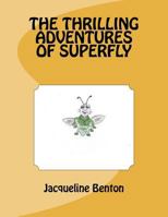The thrilling adventures of Superfly 1477604472 Book Cover