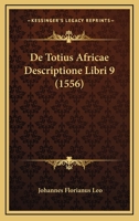 De Totius Africae Descriptione Libri 9 (1556) 1166211673 Book Cover