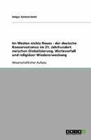 Im Westen nichts Neues - der deutsche Konservatismus im 21. Jahrhundert zwischen Globalisierung, Werteverfall und religiöser Wiedererweckung 3638793303 Book Cover