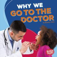 Why We Go to the Doctor 1541511093 Book Cover