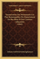 Enumeration Des Monuments Les Plus Remarquables Du Departement Du Bas-Rhin Et Des Contrees Adjacentes (1842) 112040780X Book Cover