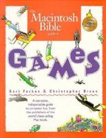 The Macintosh Bible Guide to Games 0201883813 Book Cover