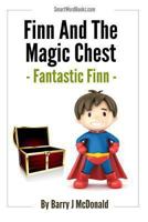 Finn And The Magic Chest: Fantastic Finn 1494279754 Book Cover