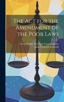 The Act for the Amendment of the Poor Laws 102282614X Book Cover